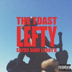 The Toast (feat. SaFDo, Sami & Larry B) (Produced By Sami)