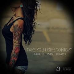 T Falos ft. Divine DollaMob - Take You Home Tonight(Prod By. T Falos)