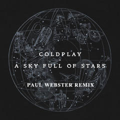 2b_137 - Coldplay - A Sky Full Of Stars (Paul Webster Bootleg)