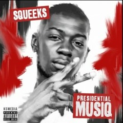 Squeeks - What 2 Say (Prod By Wisper)  [Presidential Musiq] - - @SqueeksTP