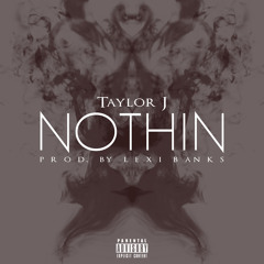 Taylor J - Nothin
