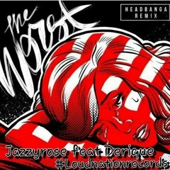 Jazzy Rose Feat. Derique - The Worst" (Remix)
