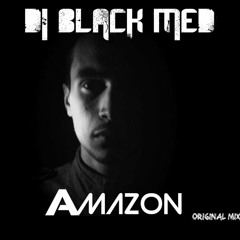 DJ BLACK MED - Amazon - Original Mix - Out Now