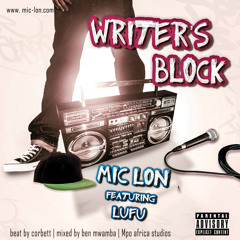 Mic Lon - Writer's Block Ft Lufu