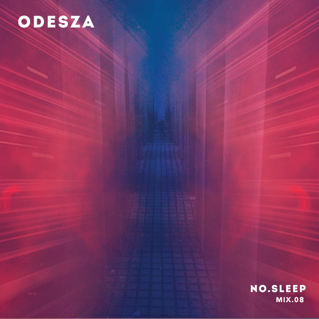 Listen to NO.SLEEP - Mix.08 by ODESZA in jarrett playlist online