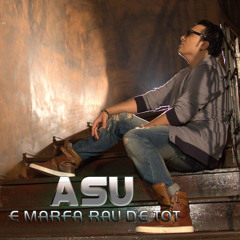ASU - E MARFA RAU DE TOT