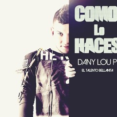 Como Lo Haces - - - Dany - Lou P  By OD Music