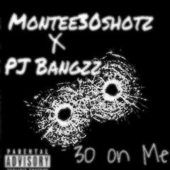 30 on me PJ Bangzz X Montee30Shotz