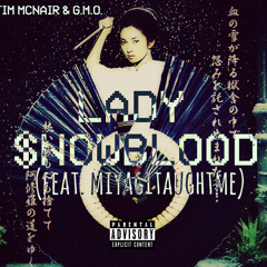 Lady $nowblood (feat. miyagitaughtme)(prod. by G.M.O.)