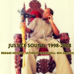 JUSTICE SOUND 1998 - 2008 Reggae History,Ultimate DanceHall Mix. (Explicit)