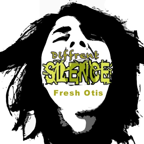 Fresh Otis - Diffrent Silence