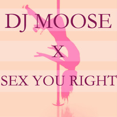 DJ MOOSE x Sex You Right - FREE DOWNLOAD - @Nick_iivx