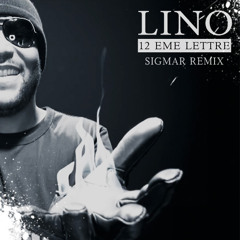 LINO : 12ème Lettre (Sigmar Remix)