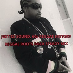 JUSTICE SOUND, 1960s Reggae History, Reggae Roots Rock Steady Mix.