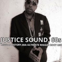 JUSTICE SOUND, 1960s Reggae History, Ska. Ultimate Ska Reggae Roots Mix.