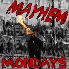 MAYHEM MONDAYS 1