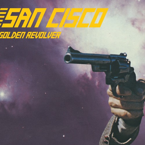 San Cisco - Golden Revolver