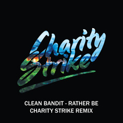 Clean Bandit - Rather Be (Charity Strike Remix)