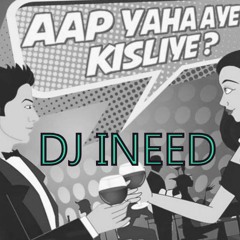 Aap Yahan Aaye Kisliya (Remix) DjIneed