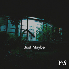 just maybe