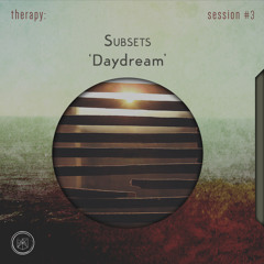therapy: session #3 - 'Daydream' by Subsets