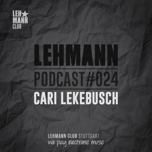 Lehmann Podcast #024 - Cari Lekebusch