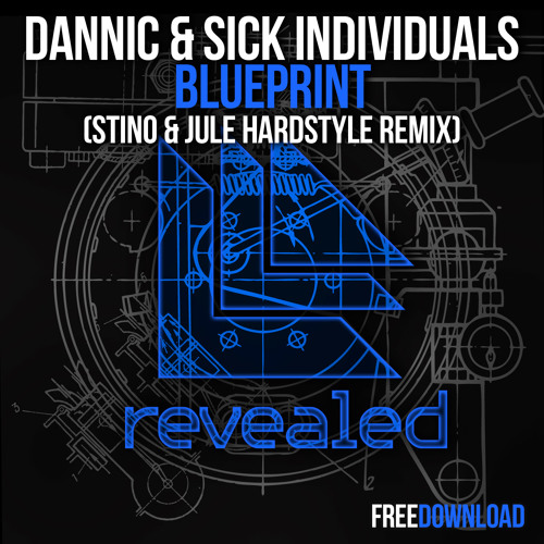 Dannic & Sick Individuals - Blueprint (Stino & Jule Hardstyle Remix) [FREE DOWNLOAD]