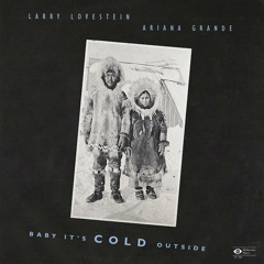 Baby It's Cold Outside - Ariana Grande ft. Mac Miller