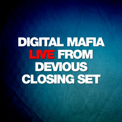 Digital Mafia Live From Devious - Closing Set