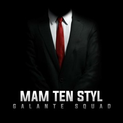 Galante Squad - Mam ten styl