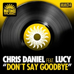 Chris Daniel Feat. Lucy - Don´t Say Goodbye (Dj Suri Remix) Preview