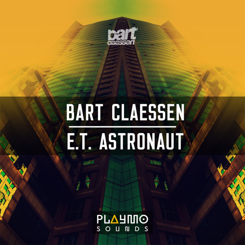 Bart Claessen - E.T. Astronaut (Original Mix)