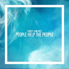 BIRDY - People Help The People (Cover By Leroy Sanchez)
