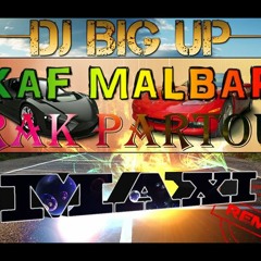 DJ Big Up Ft Kaf Malbar - Rak Partou MAXI