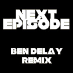 Dr Dre ft Snoop Dogg - "Next Episode" (Ben Delay Remix)