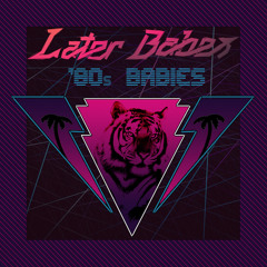 Later Babes - '80s Babies