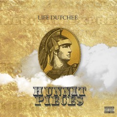 Life Dutchee - Hunnit Pieces (Prod. DTM on the Beat)