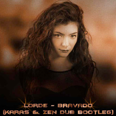 Lorde - Bravado (Karas & Zen Dub Bootleg) FREE DOWNLOAD