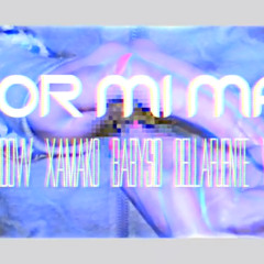 POR MI MAI - Toxicwidow Xamako Babysid dellafuente Vasseta (Prod.Sheanbeats)