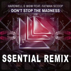 Hardwell & W&W Ft. Fatman Scoop - Don't Stop The Madness (Ssential Remix)
