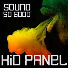 Kid Panel - Sound So Good (FREE DOWNLOAD)