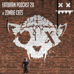 EATBRAIN Podcast 020 by Zombie Cats