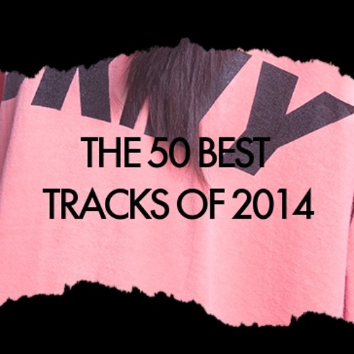 Top 50 Tracks of 2014 (50-1)