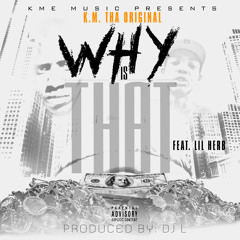 K.M. tha Original - Why Is That (Feat. G Herbo) (Prod. By DJ L)