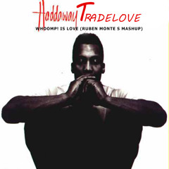 Haddaway Tradelove - Whoomp! Is Love (Ruben Monte S Mashup)free download (Buy)
