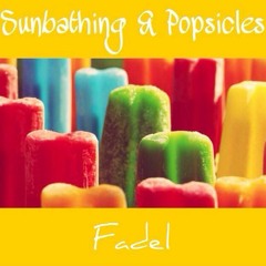 Fadel - Sunbathing & Popsicles