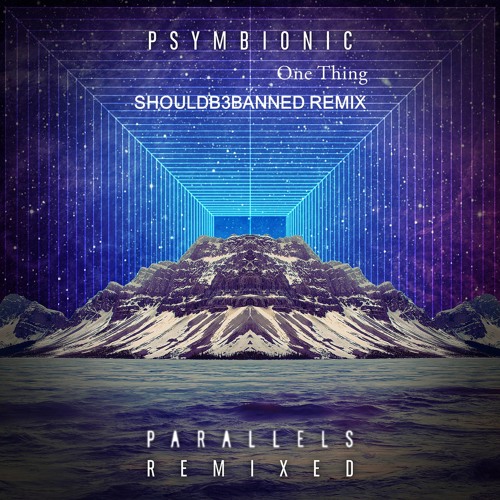Psymbionic - One Thing (ShouldB3Banned Remix) (FREE DOWNLOAD)