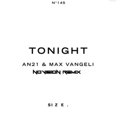 An21&Max Vangeli-Tonight(N0Vision Remix) FREE DOWNLOAD