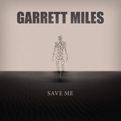 Garrett Miles - Save Me - Snippet
