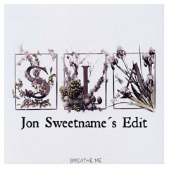 Sia - Breathe Me (Jon Sweetname Edit)